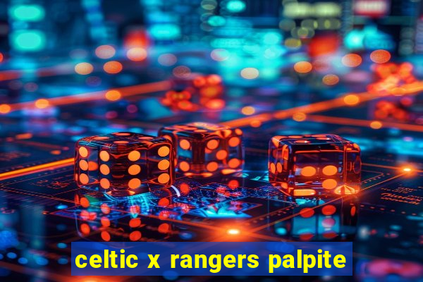 celtic x rangers palpite